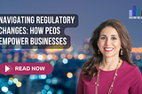 Navigating Regulatory Changes: How PEOs Empower Businesses