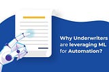 Why Underwriters Are Leveraging ML for Automation?