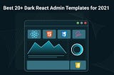 Best 20+ Dark React Admin Templates for 2021