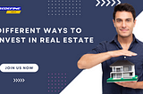 DIFFERENT WAYS TO INVEST IN REAL ESTATE
