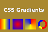 CSS Gradients you should be aware of