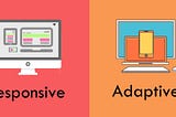 Designing for All Screens: Responsive vs. Adaptive Design