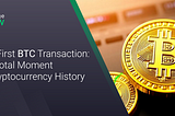 The First Bitcoin Transaction: A Historic Moment in Cryptocurrency