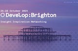 Amazing: Inspiring: Educative: — Develop: Brighton 2021