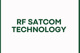 RF SATCOM Technology