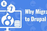 Why Migrate to Drupal 8?