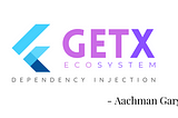 The Flutter GetX Ecosystem ~ Dependency Injection