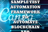 Sample Test Automation Framework to automate Blockchain App