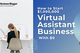 How to Start $1,000,000 Virtual Assistant Business With $0