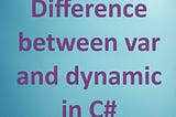 Difference between var and dynamic in C#