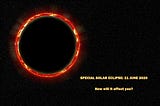 SPECIAL SOLAR ECLIPSE: 21 JUNE 2020