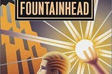 The Fountainhead: Worshiping man’s greatest achievements, his capacity to attain them and the…