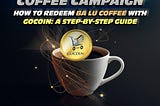 How to Redeem Ba Lu Coffee with GoCoin: A Step-by-Step Guide