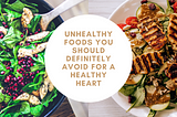 6 Unhealthy Foods You Should Definitely Avoid For a Healthy Heart