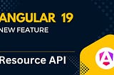 Angular 19: The Power of the New Signal-Based Resource API