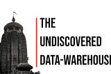 The Undiscovered Data-Warehouse
