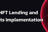 NFT Lending and Its Implementation