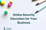 Online Security Education for Your Business