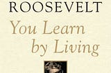 Eleanor Roosevelt on a more fulfilling life