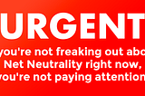 Why You Should Care About Net Neutrality