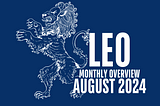 Leo August 2024 Monthly Overview: Mandate of Your Own Making