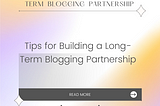 Tips for Building a Long-Term Blogging Partnership