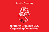 Hey, I’m Justin Charles and I’m running for the organizing