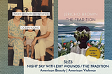 NIGHT SKY WITH EXIT WOUNDS/THE TRADITION: American Beauty|American Violence