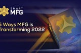 5 Ways MFG will Transform 2022
