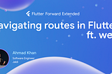 Navigating routes in Flutter ft. web