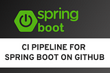 CI Pipeline for Spring Boot on GitHub