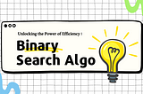 Unlocking the Power of Efficiency: The Binary Search Algorithm 🔍