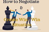 How to Negotiate & Create Win — Win Situation