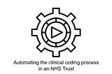Automating the clinical coding process in an NHS Trust — ep. 2
