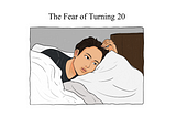 The Fear of Turning 20