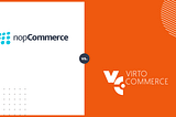 Two Popular .NET eCommerce Platforms: Virto Commerce vs. nopCommerce — Meet the In-depth Review