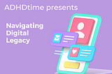 Navigating Digital Legacy: Understanding and Setting Up Legacy Contacts