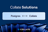 Connect Postgres to Collate, Then Get Out of the Way