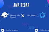 Recap of the Heptagon AMA with Blockchain Space