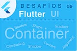 Desafíos con Container de Flutter