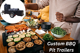Unleashing Potential with Custom BBQ Pit Trailers: A Guide for Enthusiasts and Professionals