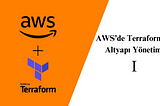AWS’de Terraform ile Altyapı Yönetimi -I