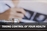Taking Control of Your Health.