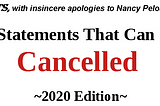 Top 25 Statements That Can Get You Cancelled ~2020 Edition~