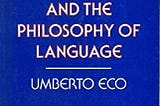 Notes on “Semiotics and the Philosophy of Language”, Umberto Eco