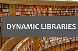 Dynamic libraries