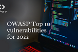 What are the OWASP Top 10 Vulnerabilities for the year 2022?