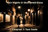 Noir Nights and Shattered Glass: Two Souls