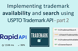 Implementing trademark availability and search using USPTO Trademark API — part 2