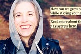 The Seven Secrets To Getting Old Before You Die